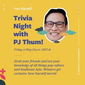 Trivia Night with PJ Thum!
Friday, 21 May, at 8 p.m. GMT+8
Grab your friends and test your knowledge of all things pop culture and Southeast Asia. Winners get exclusive New Naratif merch!
