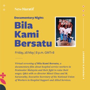 Virtual screening of Bila Kami Bersatu for documentary night and a Q&A with co-director Minxi Chua and M. Sarasvathy, Executive Secretary of the National Union of Workers in Hospital Support and Allied Services. 